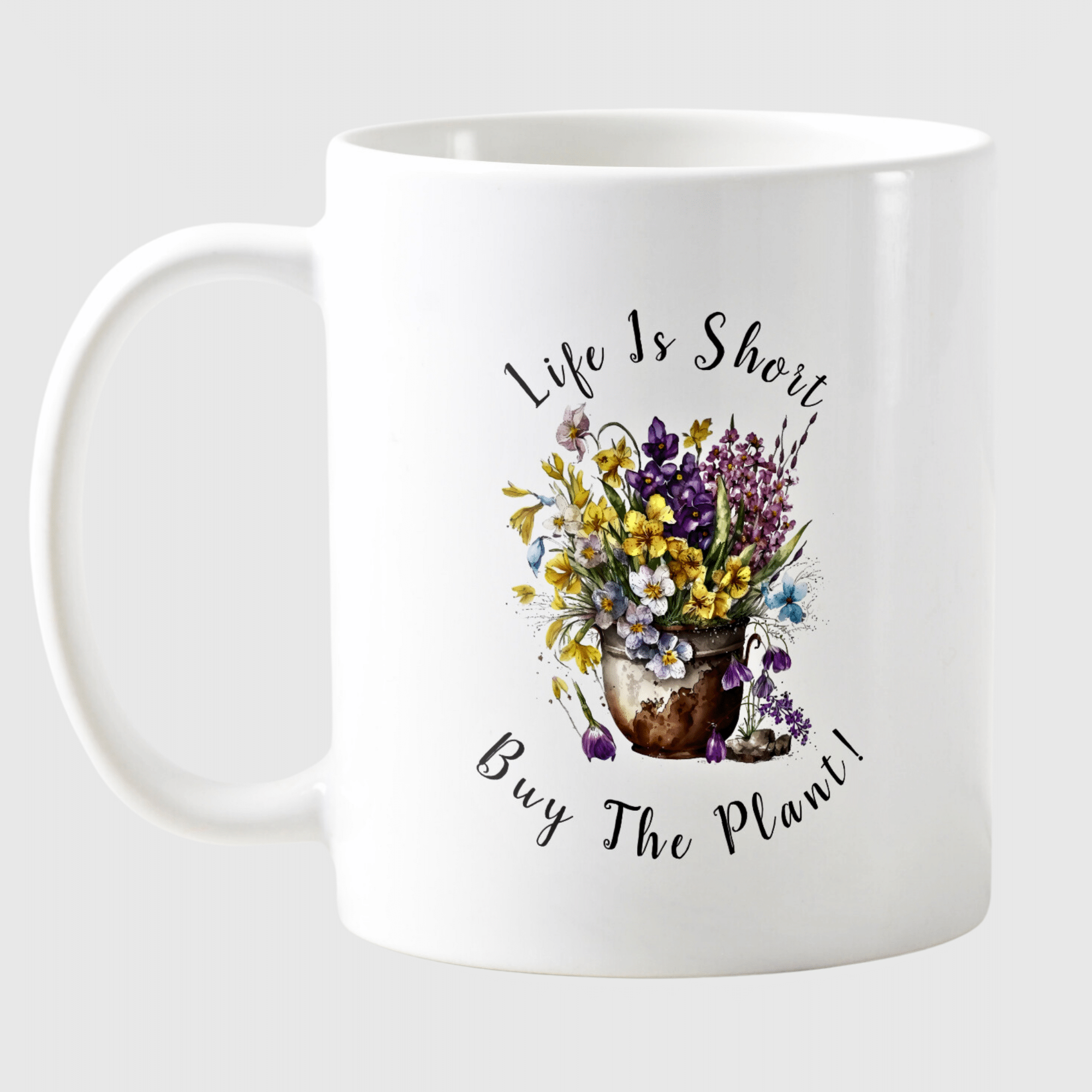 Add Name, Text - Life is Short, Buy The Plant! Coffee Mug